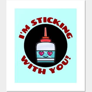 I'm Sticking With You | Glue Pun Posters and Art